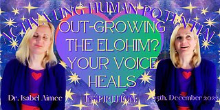 OUT-GROWING THE ELOHIM: the power in your voice