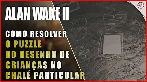Alan Wake 2, Como resolver o puzzle dos desenhos de criança no chalé Particular | Super-Dica