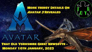 More Snippets of Info about Avatar 3 - TOYG! News Byte - 16th January, 2023