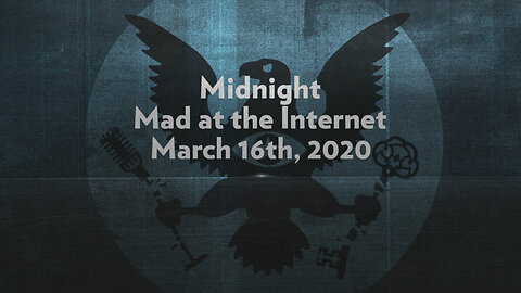 Low Information Voter Monday - Midnight Mad at the Internet (March 16th, 2020)