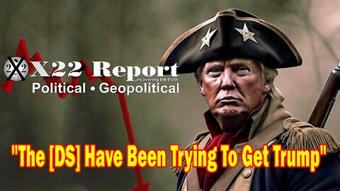 X22 Dave Report - The [DS] Have Been Trying To Get Trump, Trump Polls Are Growing Larger By The Day