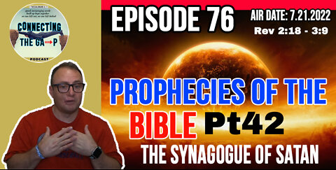Episode 76 - Prophecies of the Bible Pt. 42 - The Synagogue of Satan