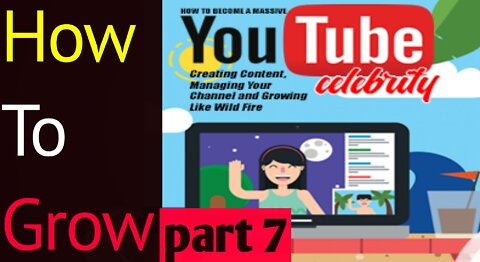 How To Grow on YouTube!! part 7