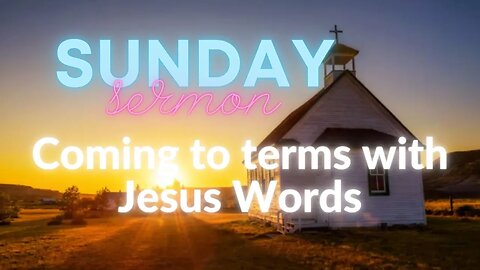 Coming to terms with Jesus Words