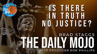 Is There In Truth No Justice? - The Daily Mojo 081123