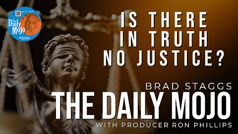 Is There In Truth No Justice? - The Daily Mojo 081123