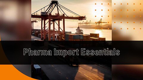 Customs Requirements for Pharmaceutical Importers