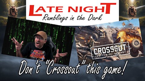 Late Night Ramblings in the Dark: Don't "Crossout" this game!