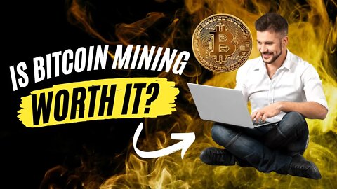 Should I Mine Bitcoin in 2022?