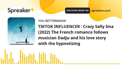 TIKTOK INFLUENCER : Crazy Sally Ima (2022) The French romance follows musician Dadju and his love st