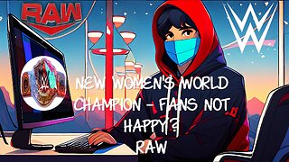 NEW WOMEN'S WORLD CHAMPION - FANS NOT HAPPY? RAW