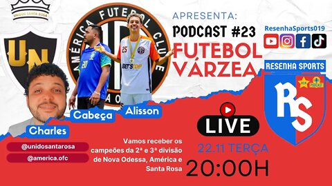 PODCAST #23 |AMÉRICA e SANTA ROSA | CAMPEÕES DA 2ª E 3ª DIVISÃO NOVA ODESSA 2022