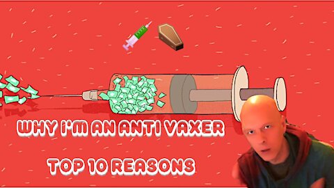 Why I'm an anti vaxer - top 10 reasons