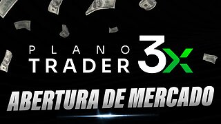 ABERTURA DE MERCADO - PLANO TRADER 3X - REITOR TRADER