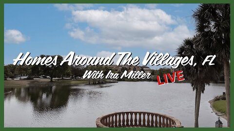Homes Around The Villages, Live! | 03/07/2022 | Hosted By Ira Miller