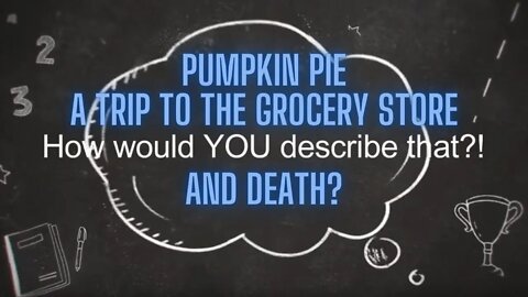 How would you describe that - Pumpkin pie and Death