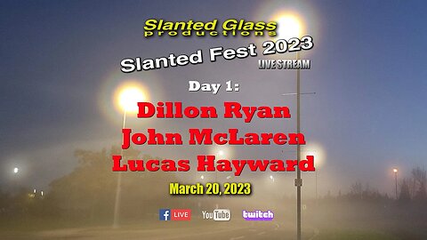 Slanted Fest '23 - Day 1 : Dillon Ryan / John McLarren / Lucas Hayward