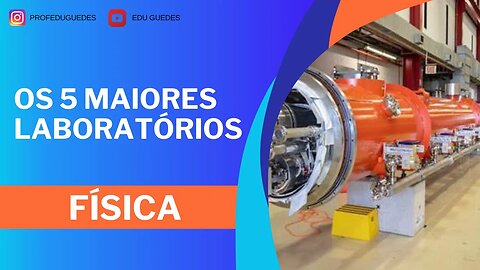 Os 5 maiores e mais importantes laboratórios de física do mundo - Os lugares onde a ciência acontece