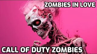 Zombies In Love - Call OF Duty Zombies