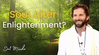 What Happens to Soul After Enlightenment (Self-Realization)?