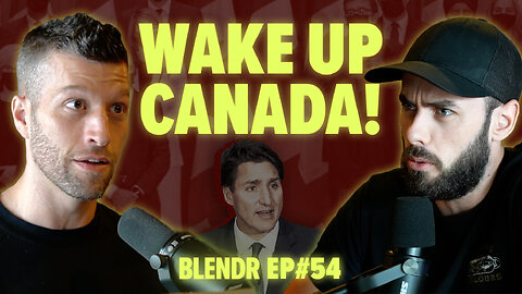 Canada is Ruled by Traitors, Thieves and Tyrants | Blendr Report EP54