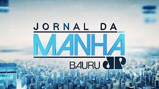 Jornal da Manhã - Jovem Pan News Bauru - 25/05/2023