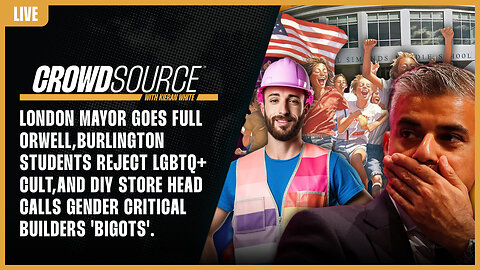 The CrowdSource Podcast LIVE: Kahn's Newspeak, Student Pride Revolt, & Wickes Dubs Customers Bigots