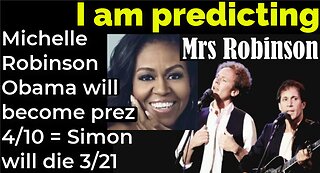 I am predicting: Michelle Robinson Obama will become president 4/10 = Simon will die on 3/21