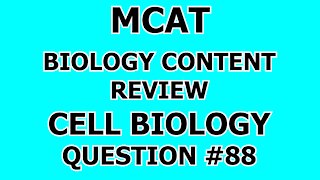 MCAT Biology Content Review Cell Biology Question #88