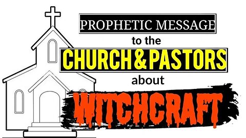 Prophetic Warning from God to the Church & Pastor about Witchcraft