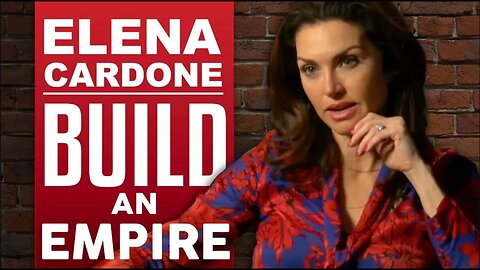 Build An Empire: How To Have It All - Elena Cardone