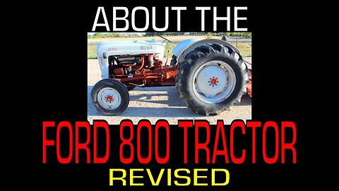 Ford 800 Series Tractor (1955 - 1957) - Information (Revised)