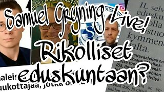 Samuel Gryning Live - Rikolliset eduskuntaan?