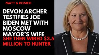 Devon Archer Testifies Joe Biden Met with Moscow Mayor’s Wife She Then Wired $3.5 Million to Hunter