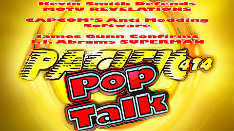 PACIFIC414 Pop Talk: #KevinSmithDefendsMOTURevelations #Capcom'sAntiModdingSoftware #AbramsSUPERMAN