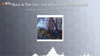 EPISODE #52 - GUNS & The 701 - LIVESTREAM - July 26th, 2023 - www.GunsAndThe701.com