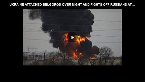 Ukraine's attacks on Belgorod and against Russian forces at Kharkiv