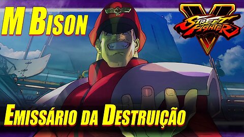 Street Fighter V - Modo História - M. Bison: Emissário da Destruição