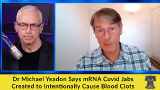 Dr Michael Yeadon Says mRNA Covid Jabs Created to Intentionally Cause Blood Clots
