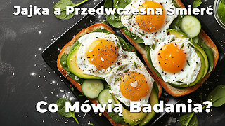 Jajka a Przedwczesna Śmierć: Co Mówią Badania?