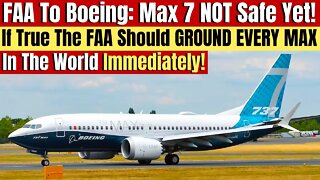 Why The FAA Should Ground EVERY Boeing MAX Again!