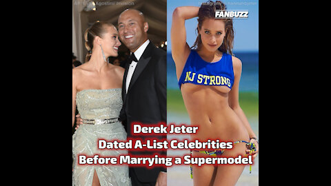 Derek Jeter Dated A-List Celebrities Before Marrying a Supermodel