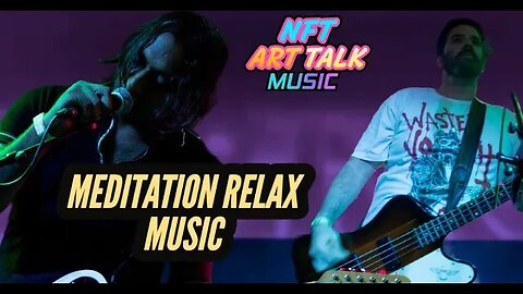 Meditation Ambient Relax Zen Music Jam 12.28.22 - NFT ART TALK Music