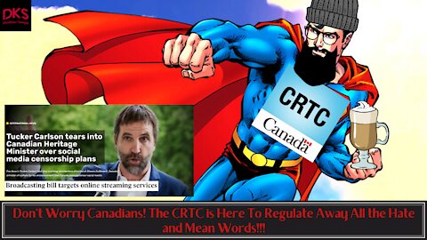 Don't Worry Canadians! The CRTC is Here To Regulate Away All the Hate and Mean Words!!!