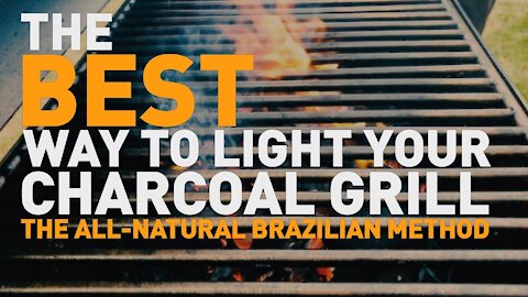 The Best Way to Light Your Charcoal BBQ Grill : The All-Natural Brazilian Fire Starting Method