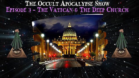 The Occult Apocalypse Show - Episode 3: The Vatican