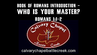 April 14, 2024 - Book of Romans Introduction - Who Is Your Master?