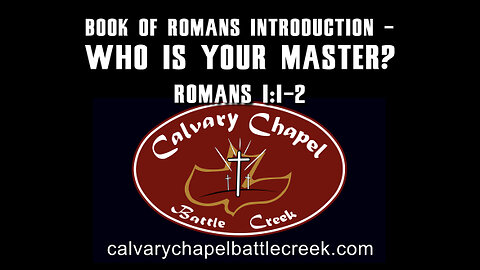 April 14, 2024 - Book of Romans Introduction - Who Is Your Master?
