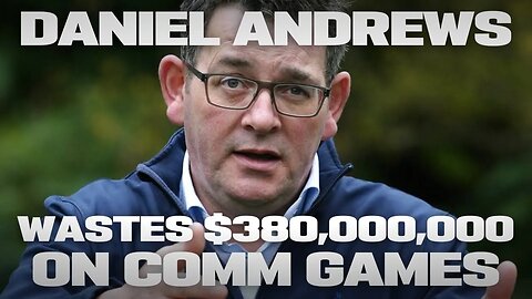 Dan Andrews announces he’s burning $380,000,000 of Victorian taxpayer money in CommGames settlement