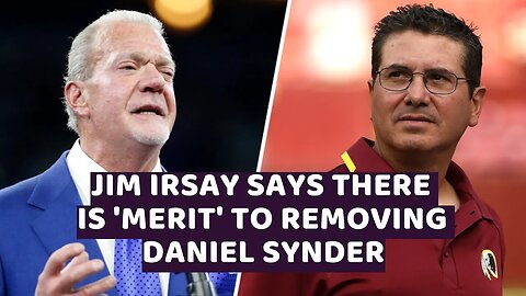 Colts owner Jim Irsay says merit to oust owner Daniel Snyder